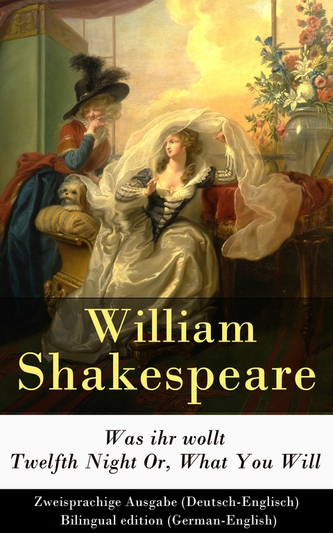 Was ihr wollt / Twelfth Night Or, What You Will - Zweisprachige Ausgabe (Deutsch-Englisch) - William Shakespeare