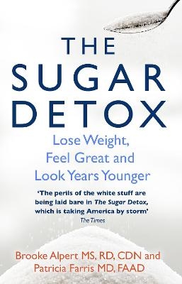 The Sugar Detox - Brooke Alpert, Patricia Farris