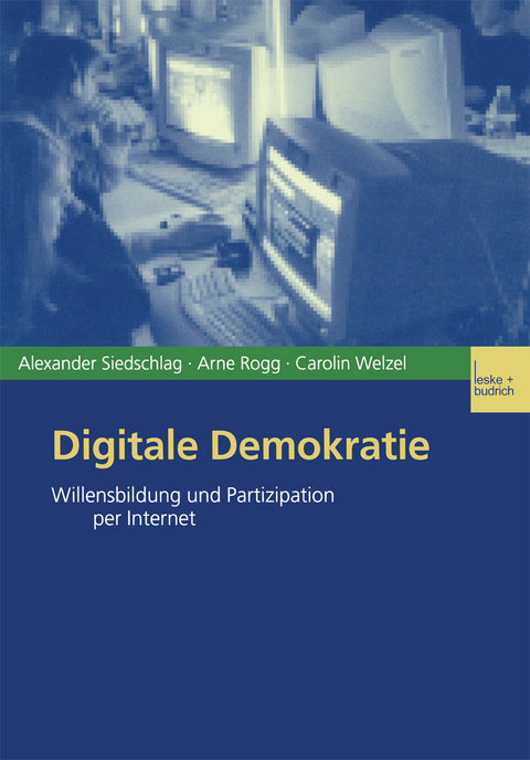 Digitale Demokratie - Alexander Siedschlag, Arne Rogg, Carolin Welzel