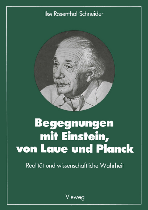 Begegnungen mit Einstein, von Laue und Planck - Ilse Rosenthal-Schneider