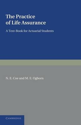 The Practice of Life Assurance - N. E. Coe, M. E. Ogborn