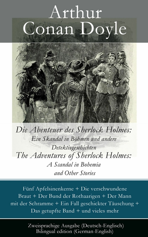 Die Abenteuer des Sherlock Holmes: Ein Skandal in Böhmen und andere Detektivgeschichten / The Adventures of Sherlock Holmes: A Scandal in Bohemia and Other Stories - Zweisprachige Ausgabe (Deutsch-Englisch) / Bilingual edition (German-English) - Arthur Conan Doyle