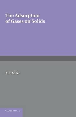 The Adsorption of Gases on Solids - A. R. Miller