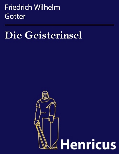 Die Geisterinsel -  Friedrich Wilhelm Gotter