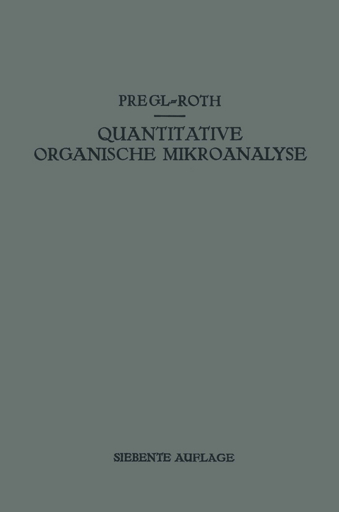 Quantitative Organische Mikroanalyse - Fritz Pregl, Hubert Roth