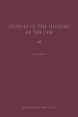 Studies in the History of Tax Law, Volume 6 - 