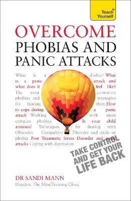 Overcome Phobias and Panic Attacks: Teach Yourself - Sandi Mann