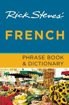 Rick Steves French Phrase Book & Dictionary (Seventh Edition) - Rick Steves