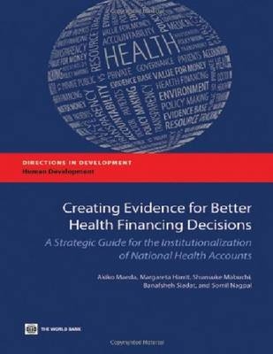 Creating Evidence for Better Health Financing Policy Decisions and Greater Accountability - Akiko Maeda, Margareta Norris Harrit, Shunsuke Mabuchi, Banafsheh Siadat, Somil Nagpal