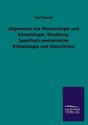 Allgemeine aus Meteorologie und Klimatologie, Strahlung, Spezifisch-medizinische Klimatologie und HÃ¶henklima - Carl Dorno