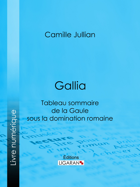 Gallia -  Ligaran, Camille Jullian