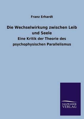 Die Wechselwirkung zwischen Leib und Seele - Franz Erhardt