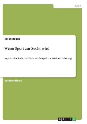 Wenn Sport zur Sucht wird - Inken Boeck