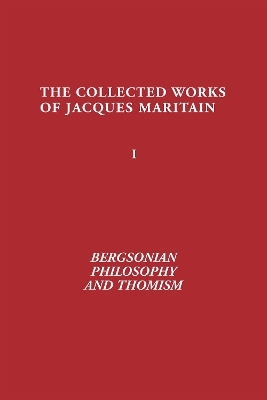 Bergsonian Philosophy and Thomism - Jacques Maritain