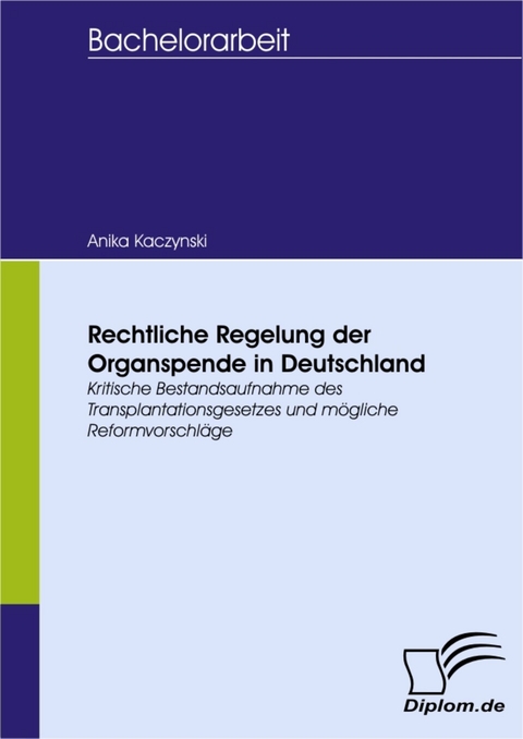 Rechtliche Regelung der Organspende in Deutschland -  Anika Kaczynski