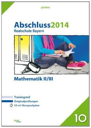 pauker. / Abschluss 2014 - Realschule Bayern Mathematik II/III