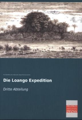 Die Loango Expedition - Paul GÃ¼ssfeldt, Julius Falkenstein, Eduard Pechuel-Loesche