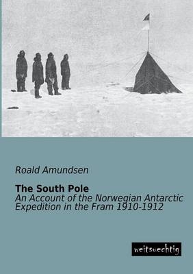 The South Pole - Roald Amundsen