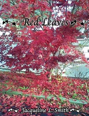 Red Leaves - Jacqueline L Smith