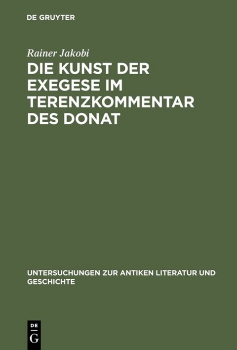 Die Kunst der Exegese im Terenzkommentar des Donat - Rainer Jakobi