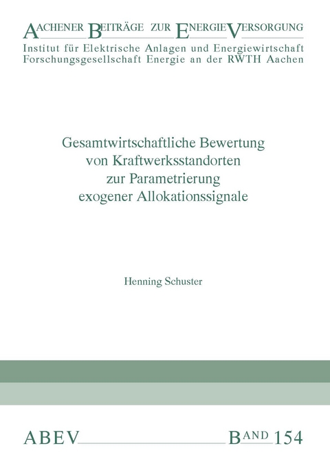 Gesamtwirtschaftliche Bewertung von Kraftwerksstandorten zur Parametrierung exogener Allokationssignale - Henning Schuster