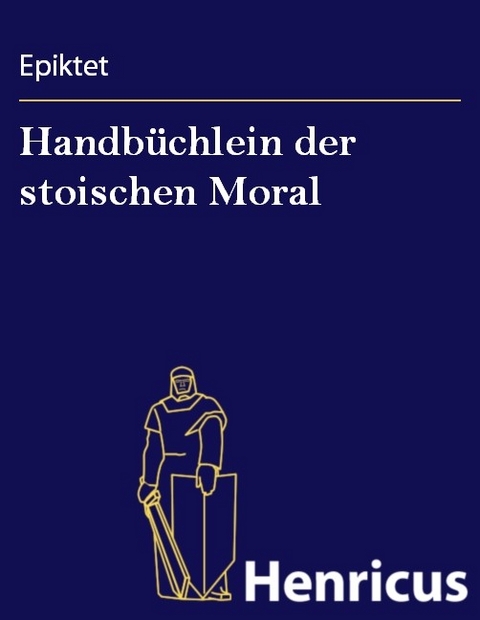 Handbüchlein der stoischen Moral -  Epiktet