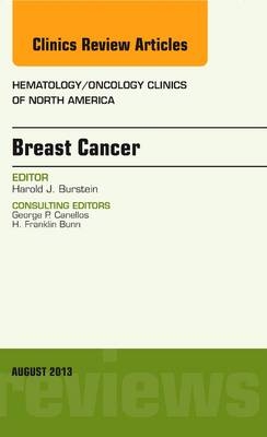 Breast Cancer, An Issue of Hematology/Oncology Clinics of North America - Harold J. Burstein