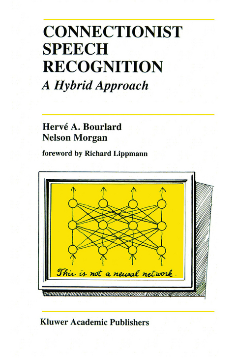 Connectionist Speech Recognition - Hervé A. Bourlard, Nelson Morgan