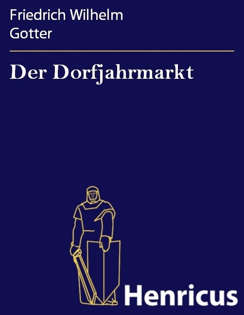 Der Dorfjahrmarkt -  Friedrich Wilhelm Gotter