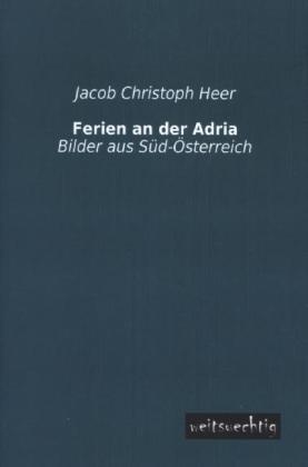 Ferien an der Adria - Jacob Christoph Heer