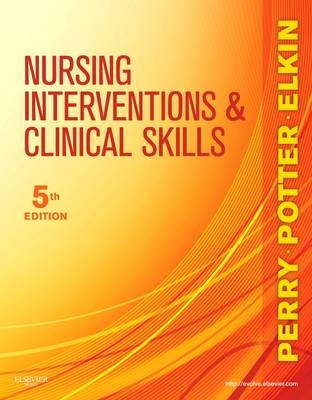 Nursing Skills Online Version 3.0 for Nursing Interventions & Clinical Skills - Anne Griffin Perry, Patricia A Potter, Martha Keene Elkin