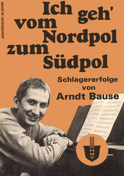 Ich geh' vom Nordpol zum Südpol - Arndt Bause, Dieter Schneider, Fred Kerstien, Wolfgang Brandenstein, Gisela Steineckert, Jürgen Hart