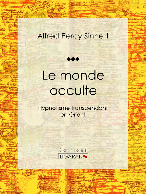 Le monde occulte -  Ligaran, Alfred Percy Sinnett