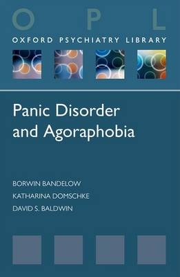 Panic Disorder and Agoraphobia - Borwin Bandelow, Katharina Domschke, David Baldwin