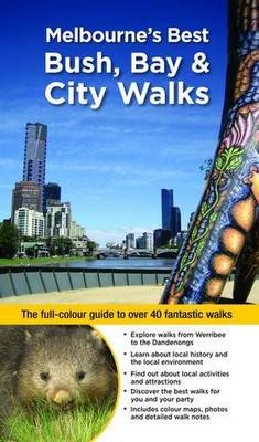 Melbourne's Best Bush, Park & City Walks - Julie Mundy