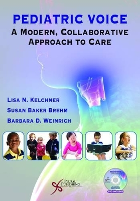 Pediatric Voice - Lisa N. Kelchner, Susan Baker Brehm, Barbara Weinrich