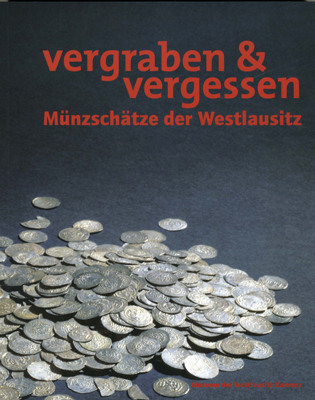 Vergraben & vergessen - Münzschätze der Westlausitz - 