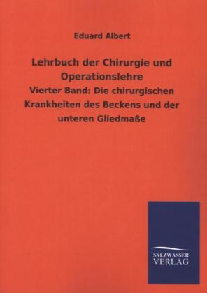 Lehrbuch der Chirurgie und Operationslehre. Bd.4 - Eduard Albert