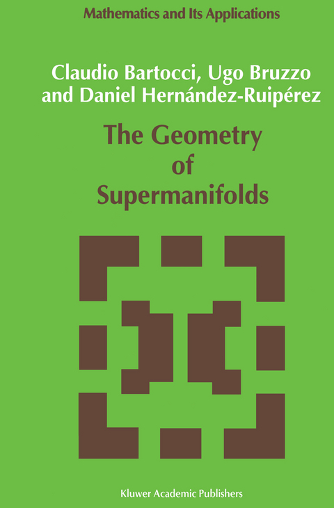 The Geometry of Supermanifolds - C. Bartocci, U. Bruzzo, Daniel Hernández-Ruipérez