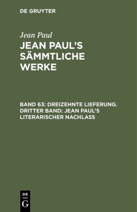 Jean Paul: Jean Paul’s Sämmtliche Werke / Dreizehnte Lieferung. Dritter Band: Jean Paul’s literarischer Nachlaß - Jean Paul