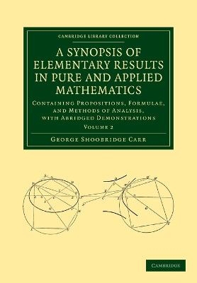 A Synopsis of Elementary Results in Pure and Applied Mathematics: Volume 2 - George Shoobridge Carr