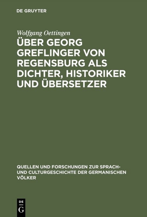 Über Georg Greflinger von Regensburg als Dichter, Historiker und Übersetzer - Wolfgang Oettingen