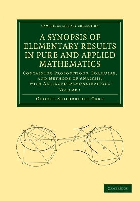 A Synopsis of Elementary Results in Pure and Applied Mathematics: Volume 1 - George Shoobridge Carr