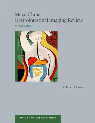 Mayo Clinic Gastrointestinal Imaging Review - Daniel Johnson