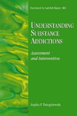 Understanding Substance Addictions - Sophia F. Dziegielewski