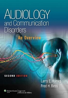 Audiology and Communication Disorders - Larry Humes, Fred Bess