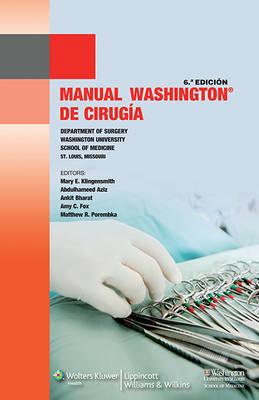 Manual Washington de cirugía - Mary E. Klingensmith, Abdulhameed Aziz, Ankit Bharat