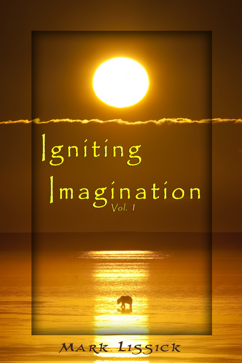 Igniting Imagination -  Mark Lissick