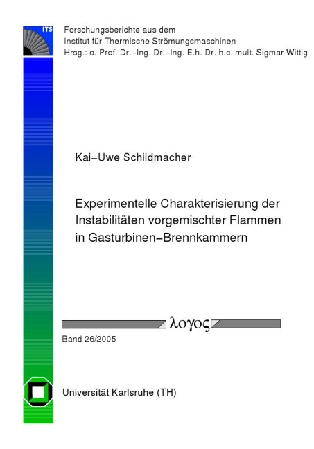 Experimentelle Charakterisierung der Instabilitäten vorgemischter Flammen in Gasturbinen-Brennkammern - Kai U Schildmacher