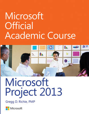 Microsoft Project 2013 -  Microsoft Official Academic Course